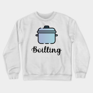 boilling cook Crewneck Sweatshirt